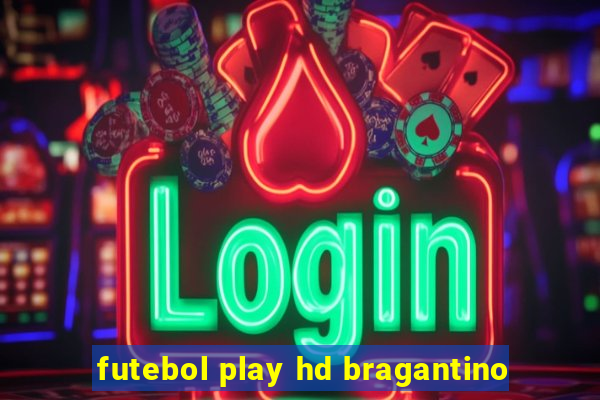 futebol play hd bragantino